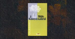 I taccuini, affascinante testo di Henry James