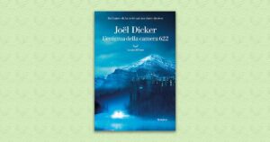 Riflessioni scaturite dalla lettura de L’enigma della camera 622 di Joël Dicker
