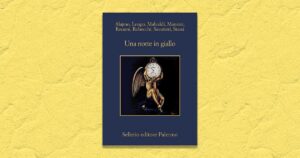 Una notte in giallo con Alajmo, Longo, Malvaldi, Manzini, Recami, Robecchi, Savatteri, Stassi