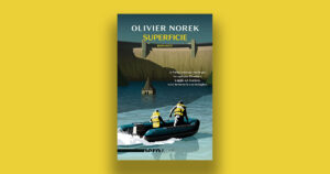 Superficie: Olivier Norek scrive un ottimo giallo dallo stile efficace