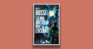La mia bottiglia per l’oceano: bel giallo di Michel Bussi dal godibile scientifico ingranaggio
