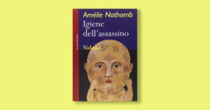 Igiene dell’assassino, l’esordio sferzante di Amélie Nothomb