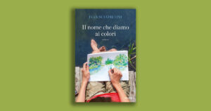 Il nome che diamo ai colori: la storia vera di un incontro che ha cambiato molte vite
