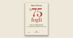 I 75 fogli di Marcel Proust: il nucleo originario di Alla ricerca del tempo perduto