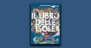 Il libro che vi farà sognare di viaggiare tra le isole più belle del mondo