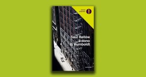 Il regalo di Saul Bellow ai lettori: Il dono di Humboldt