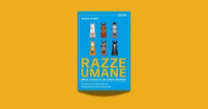 Razze umane: storia e inganno di un concetto superato dalla scienza