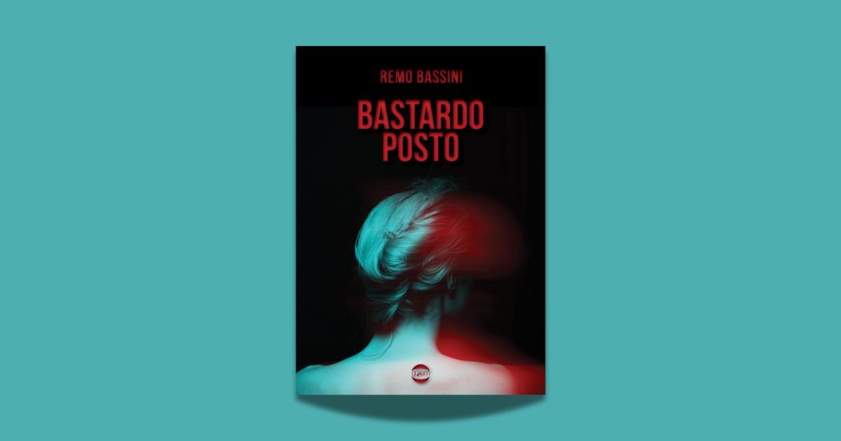 Copertina del libro Bastardo posto di Remo Bassini