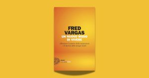 Un nuovo modo di vivere: Fred Vargas sul futuro