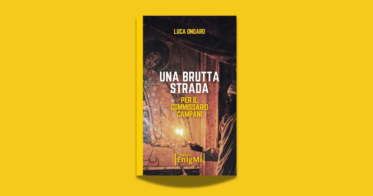 Copertina del libro Una brutta strada per il commissario Campani di Luca Ongaro