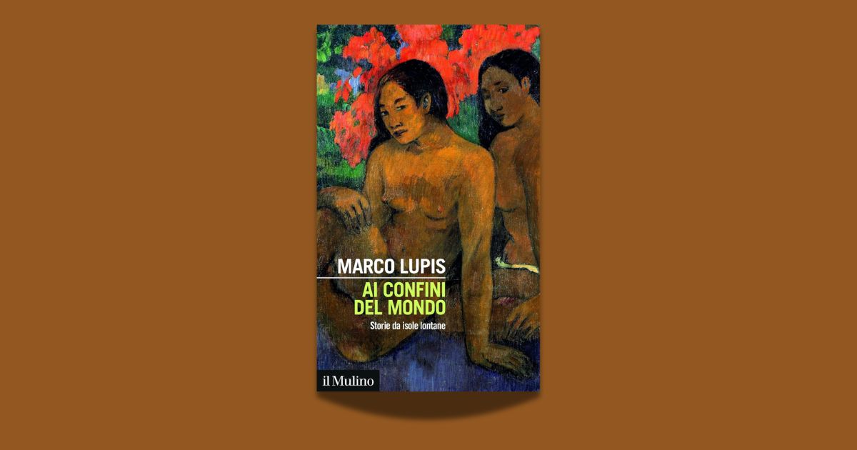 Marco Lupis, Ai confini del mondo. Storie da isole lontane, Il Mulino 2025