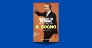 Il sogno di Roberto Benigni: l’Europa tra memoria e futuro