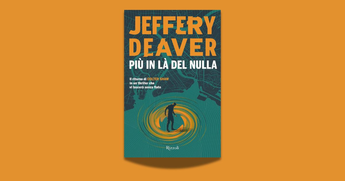 Jeffery Deaver, Più in là del nulla, traduzione di Sandro Ristori, Rizzoli 2025