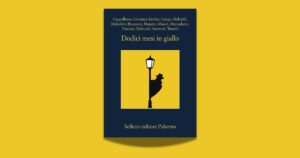 Un viaggio nel noir: autori, indagini e atmosfere di “Dodici mesi in giallo”