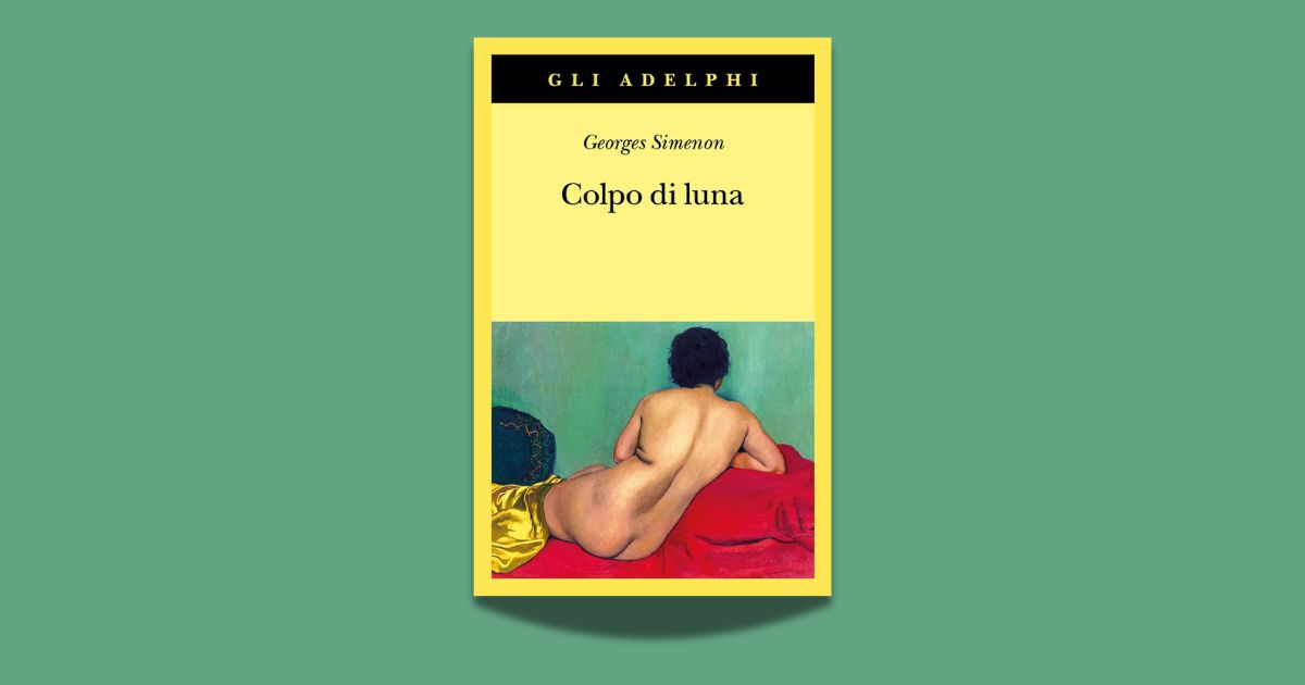 Georges Simenon, Colpo di luna, traduzione di Marina Di Leo, Adelphi, 2025