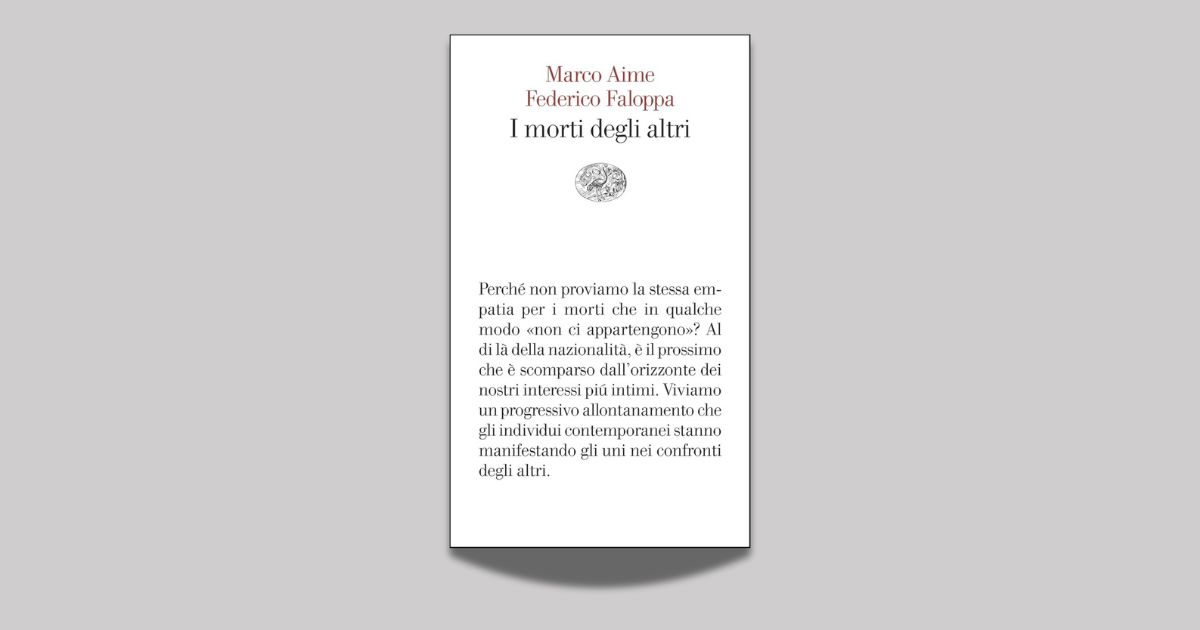 Marco Aime e Federico Faloppa, I morti degli altri, Einaudi, 2025