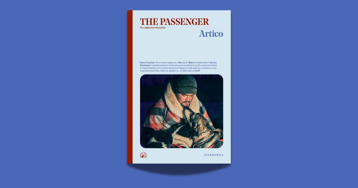 Rana Foroohar, Ilona Wiśniewska, Joshua Yaffa, Elin Abba Labba, Morten A. Strøksnes, Frank Westerman, Marzio G. Mian, Veronica Skotnes, Bathsheba Demuth, Leonardo Parigi, Artico. The Passenger. Per esploratori del mondo, foto di Jay Kolsch | Gallery Stock, Laura Marchini, Sergey Ponomarev, Natalya Saprunova, Veronica Skotnes, Katrin Streicher, Morten A. Strøksnes, Laurent Weyl, Ilona Wiśniewska; illustrazioni di Edoardo Massa, Iperborea, 2026