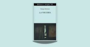 La vecchia: un romanzo di Simenon tra solitudine e conflitto