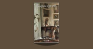 La sinfonia degli addii di Gilberto Ortognati Gaddi: una saga familiare tra memoria e oblio
