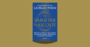 Le simmetrie nascoste di Giorgio Parisi: la fisica alle radici dell’intelligenza artificiale