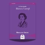 Marialaura Simeone, Un fuoco grande. Bianca Garufi, Les Flâneurs, 2026