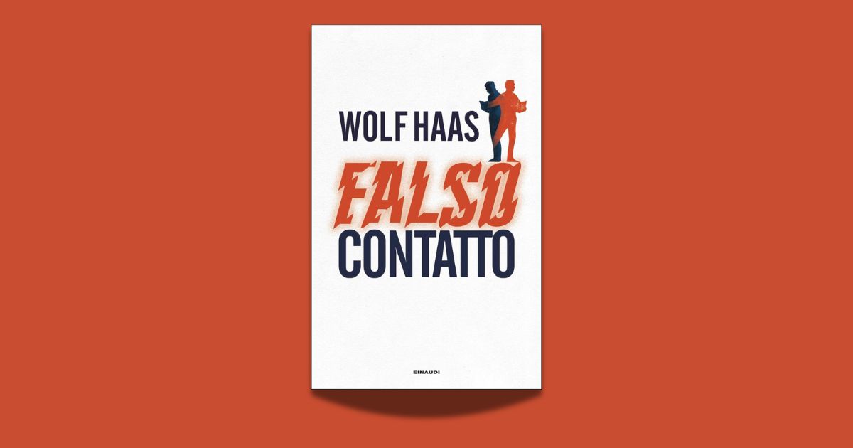Wolf Haas, Falso contatto, traduzione di Isabella Amico di Meane e Marina Pugliano, Einaudi 2026