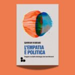 Samah Karaki, L’empatia è politica. Regole sociali e biologia dei sentimenti, traduzione di Chiara Bongiovanni e Magda Redaelli, Add 2026