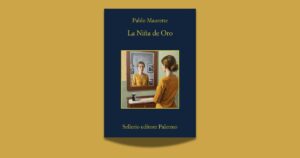 Pablo Maurette, La Niña de Oro, traduzione di Gina Maneri, Sellerio 2026