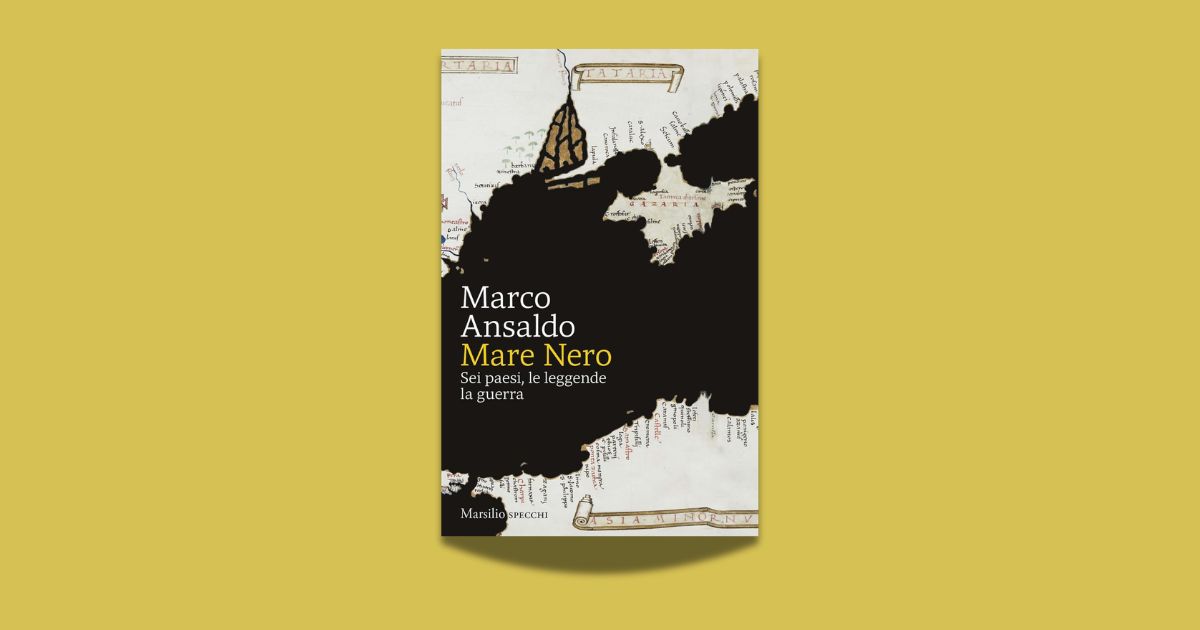 Marco Ansaldo, Mare Nero. Sei paesi, le leggende, la guerra, Marsilio, 2026