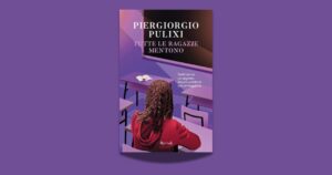 Piergiorgio Pulixi, Tutte le ragazze mentono, Rizzoli 2026