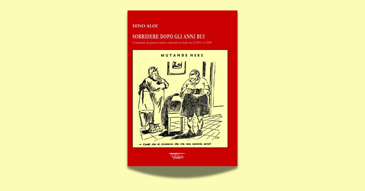 Dino Aloi, Sorridere dopo gli anni bui. L'esplosione dei giornali satirici e umoristici in Italia tra il 1943 e il 1949, Il Pennino, 2026