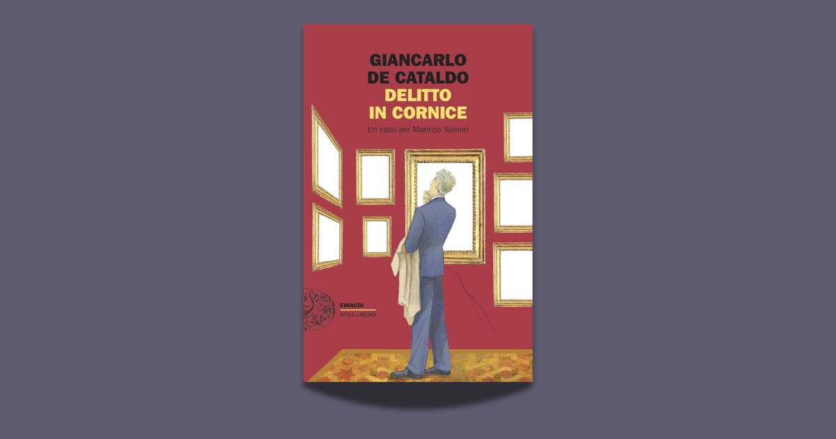 Giancarlo De Cataldo, Delitto in cornice. Un caso per Manrico Spinori, Einaudi, 2026