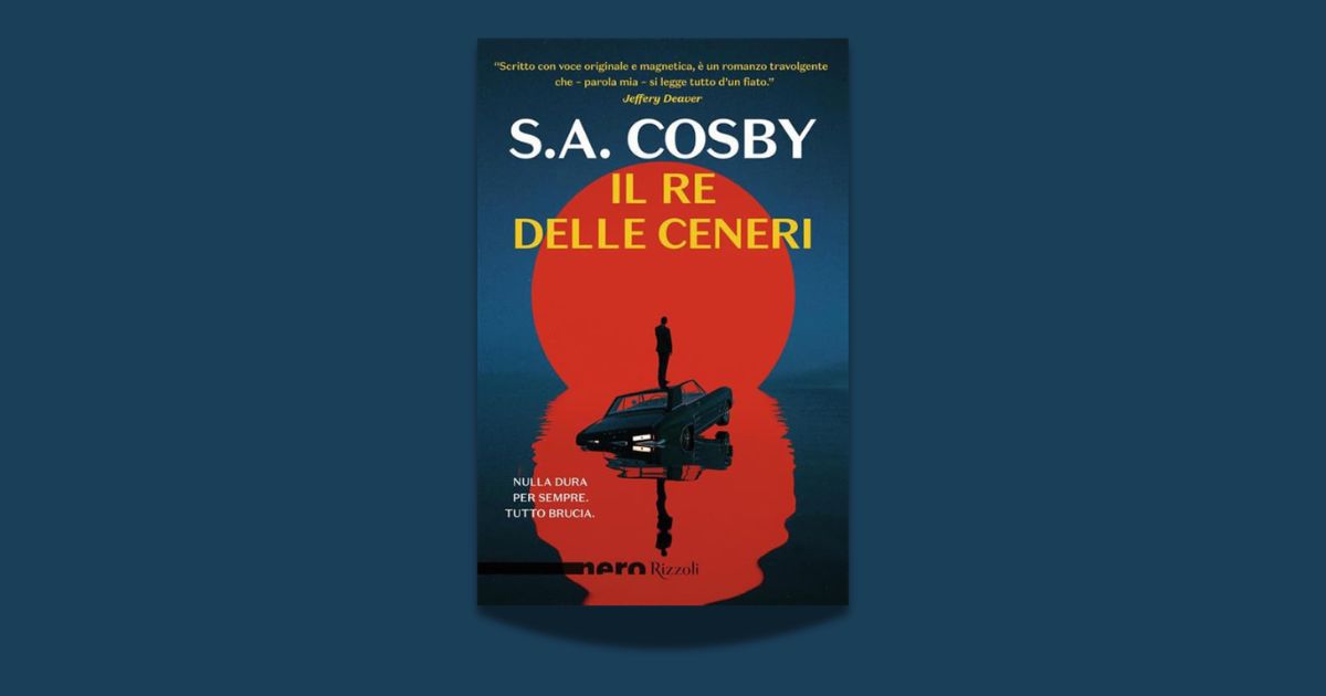 S. A. Cosby, Il re delle ceneri, traduzione di Luca Briasco, Rizzoli, 2026
