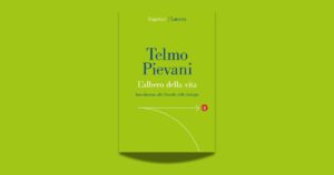 L’albero della vita: guida aggiornata alla filosofia della biologia di Telmo Pievani
