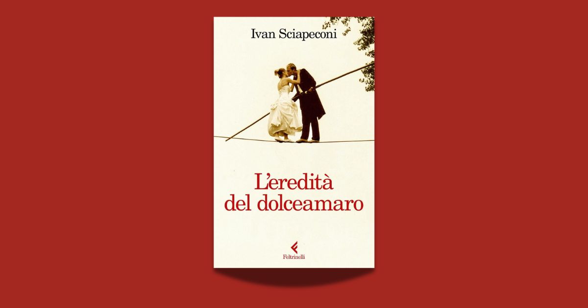 Ivan Sciapeconi, L'eredità del dolceamaro, Feltrinelli