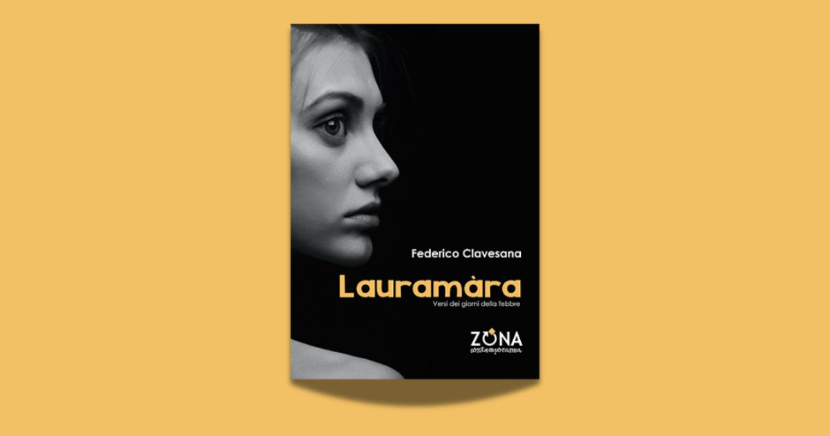Federico Clavesana, Lauramàra. Versi dei giorni della febbre, Zona 2022
