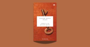 Lettere a un giovane poeta di Rainer Maria Rilke: un classico che parla all’anima