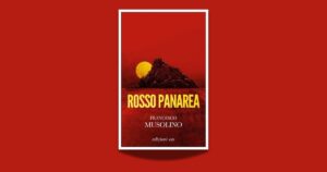 Il lato oscuro del glamour: “Rosso Panarea” di Francesco Musolino e il nuovo noir mediterraneo
